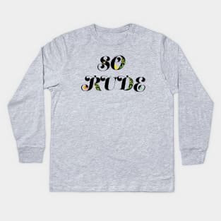 So rude Kids Long Sleeve T-Shirt